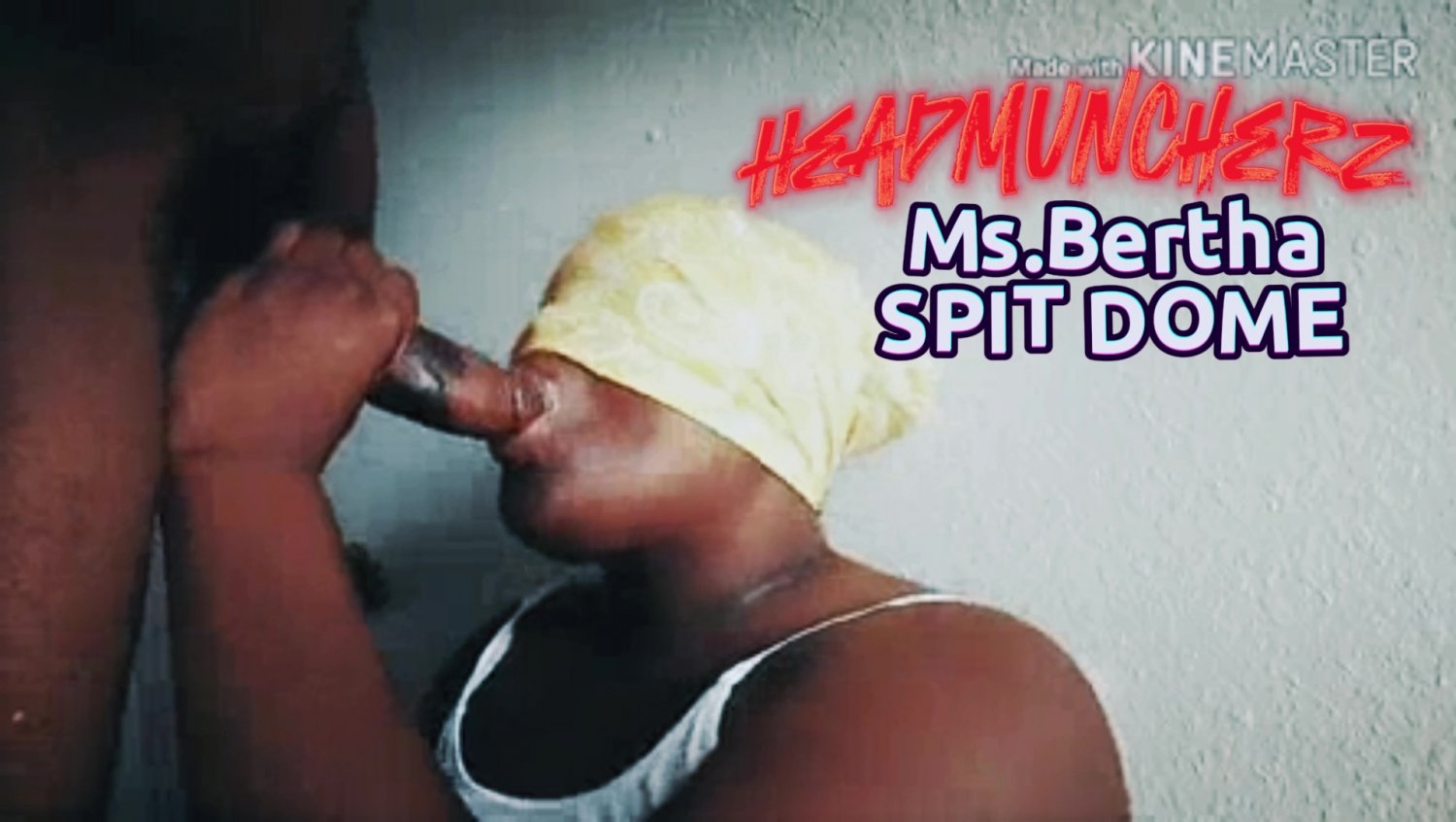 Throwback MY FIRST FILM WITH BIG BERTHA- HeadMuncherZ Spit Dome #m2O3a9QJ